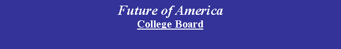 Text Box: Future of America College Board